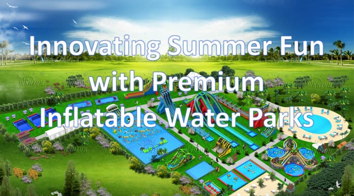 Innovating Summer Fun with Premium Inflatable Water Parks